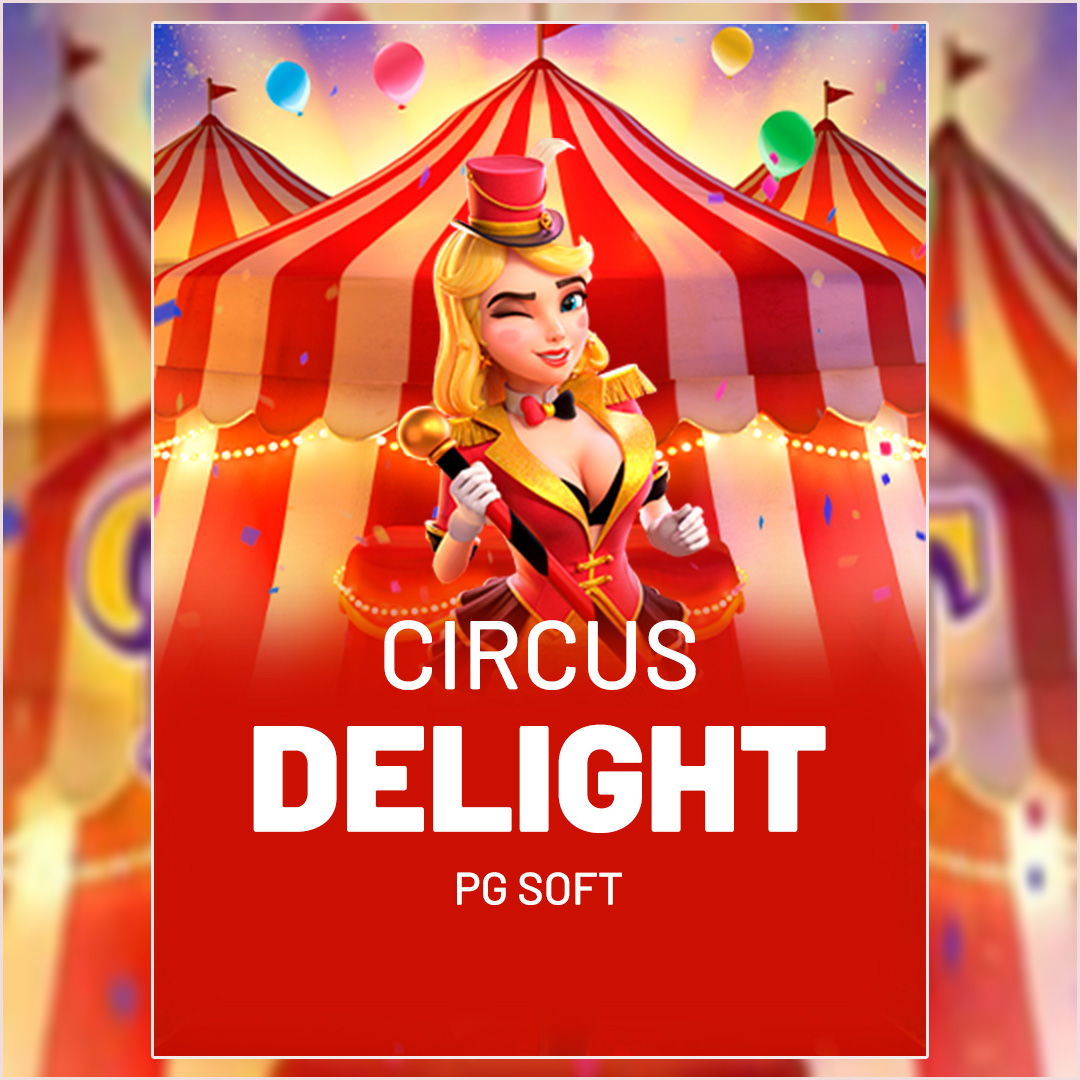 Circus Delight Game Pg Soft Dengan Karya Terbaiknya