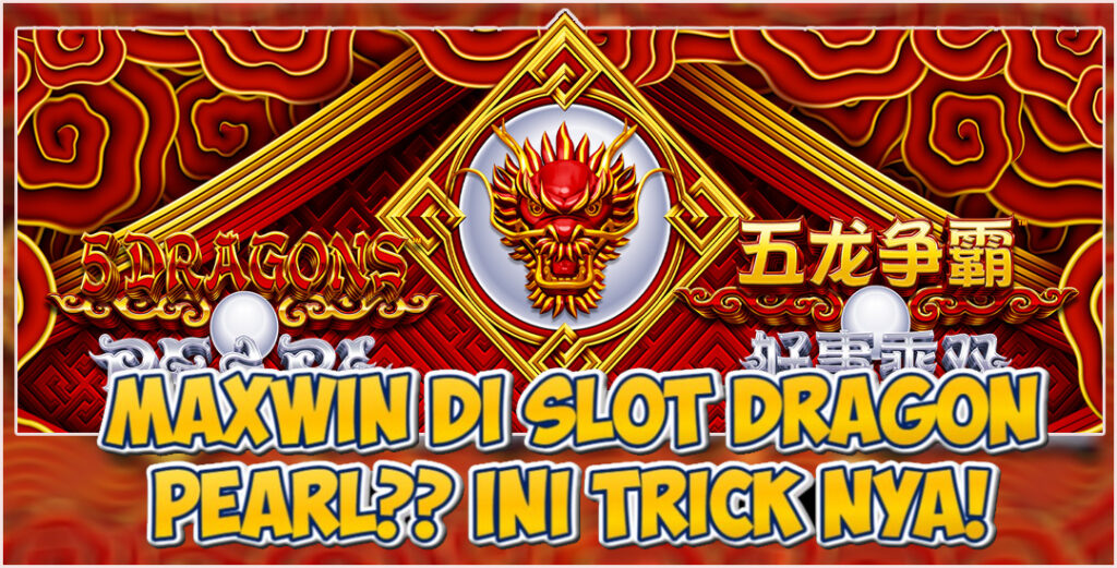 Maxwin Dragon Pearl Dari Red Tiger