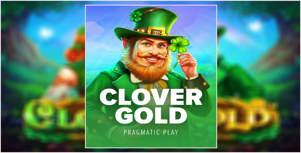 Maxwin Bersama Clover Gold Dari Pragamtic Play