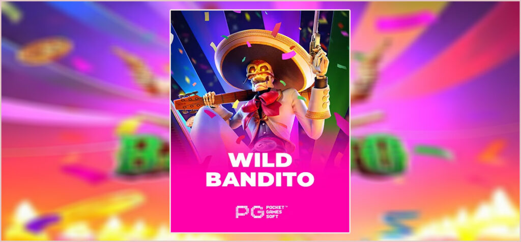 Wild Bandito Petualangan Seru di Dunia Slot dari PG Soft