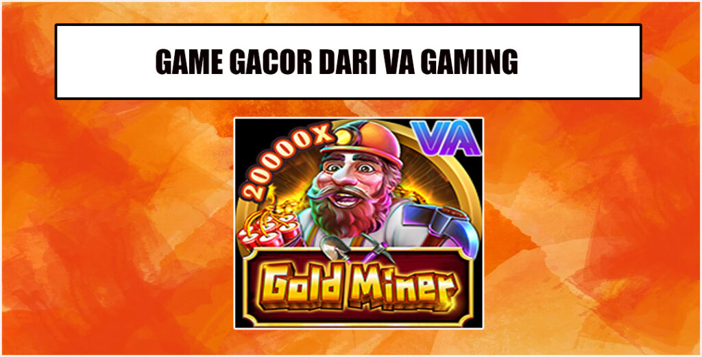 Gold Miner Petualangan Menambang Emas Dari VA Gaming