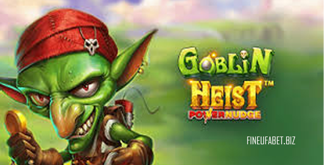 Goblin Heist PowerNudge