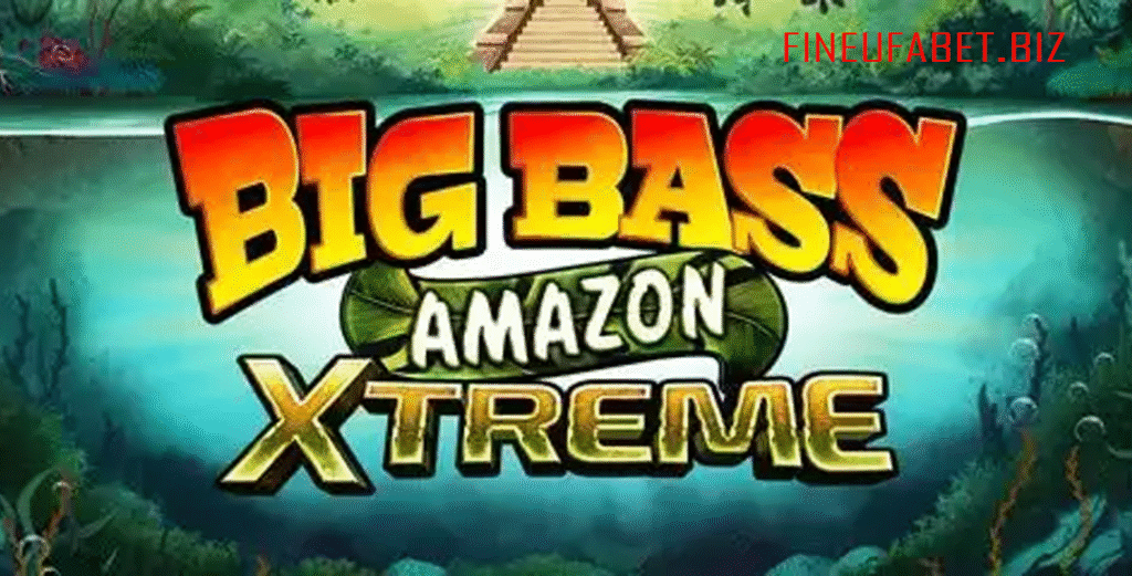 Big Bass Amazon Xtreme