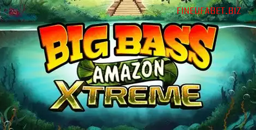 Big Bass Amazon Xtreme